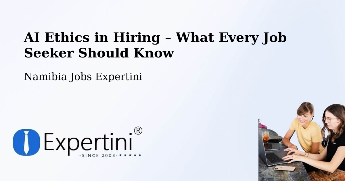 AI Ethics in Recruitment & Hiring – Otavi - Otavi, Namibia Jobs Expertini