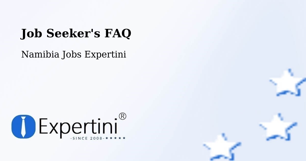 Job Seeker FAQ – Otavi - Namibia Jobs Expertini