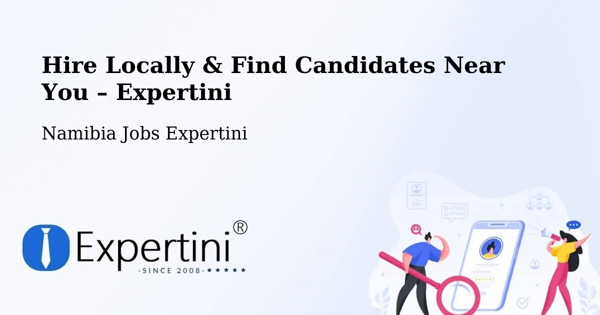 Hire Locally in Otavi – Find Qualified Candidates Near You - Otavi, Namibia Jobs Expertini