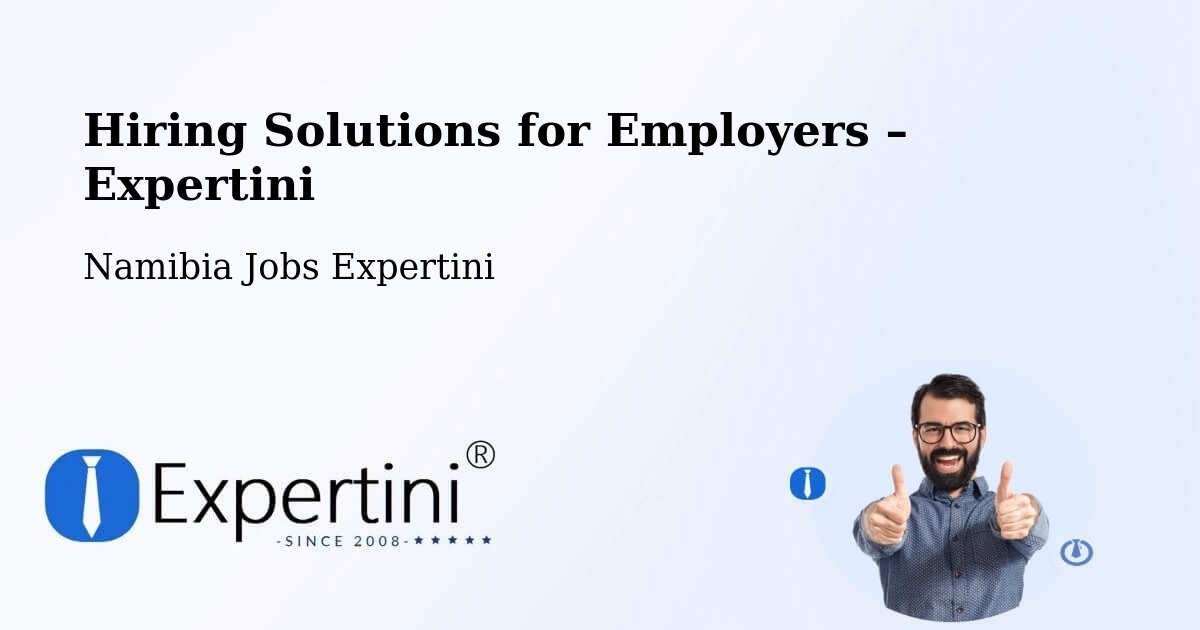 Hiring Solutions for Employers in Otavi - Otavi, Namibia Jobs Expertini