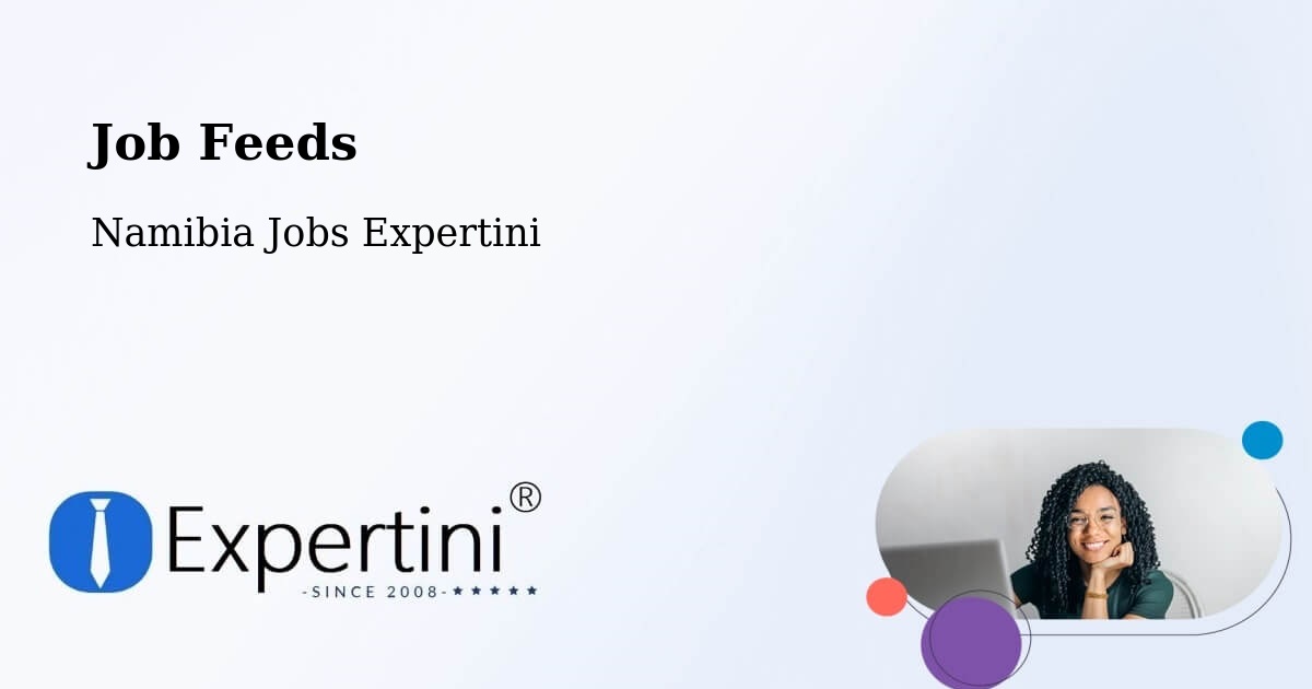 Job Listings Feed – Otavi - Namibia Jobs Expertini