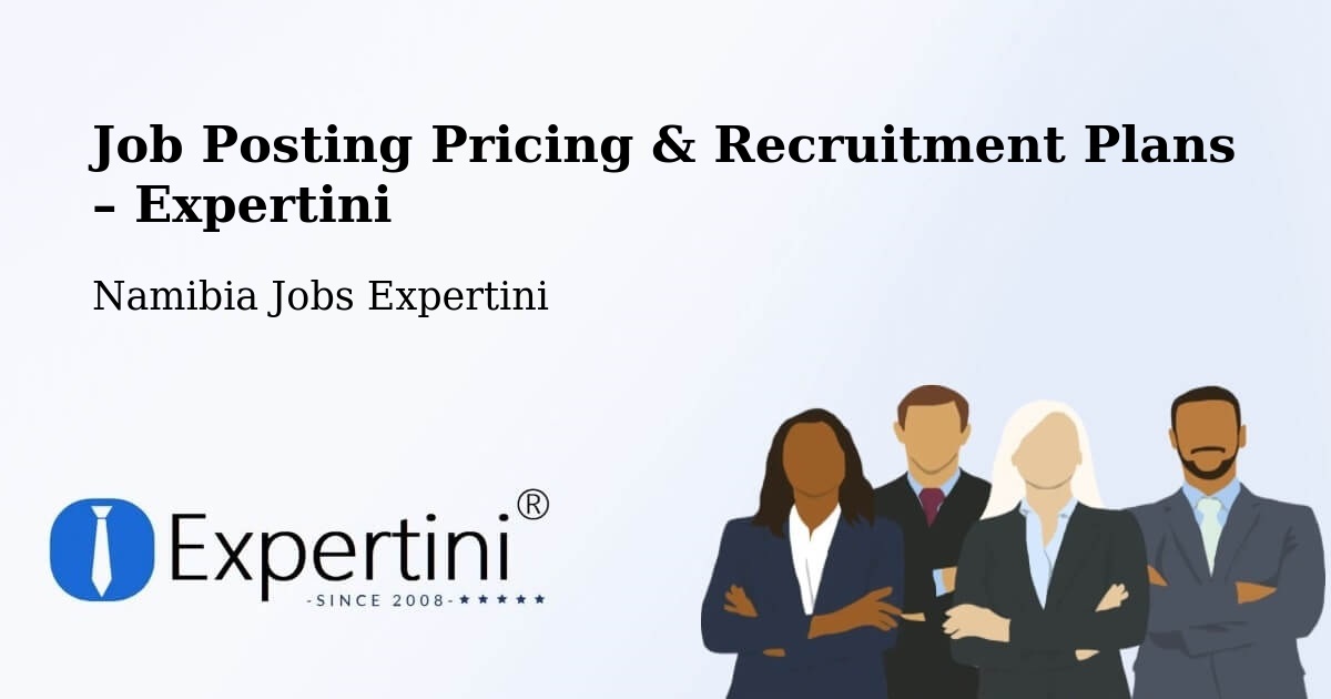 Job Posting Pricing & Recruitment Plans – Otavi - Otavi, Namibia Jobs Expertini